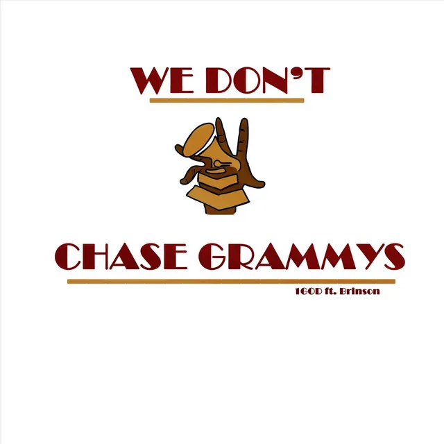 We Don't Chase Grammys