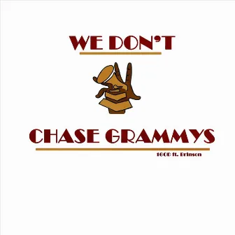 We Don't Chase Grammys by 1 God