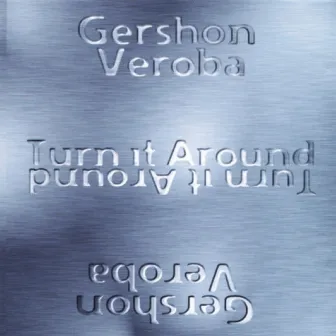 Turn It Around by Gershon Veroba