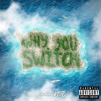 Why You Switch by London KOTC