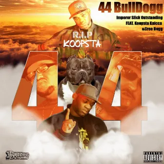 44 Bull Dogg (feat. Koopsta Knicca & Cree Dogg) by Imperor Slick Outstanding