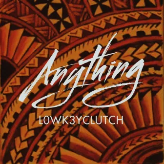 Anything by Lowk3yClutch