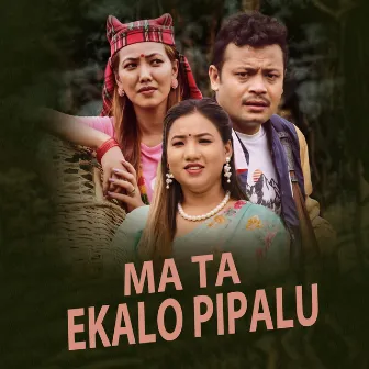 Ma Ta Ekalo Pipalu by Hemanta Kanchha Rasaily