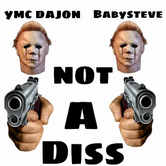 Not A Diss by Ymc Dajon