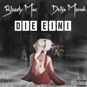 Die Eini by Bloody Mac