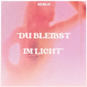 Du Bleibst Im Licht by Nerlo