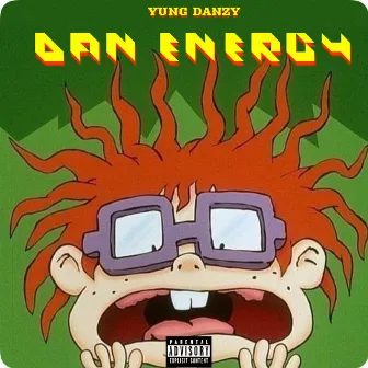 Dan Energy by Yung Danzy