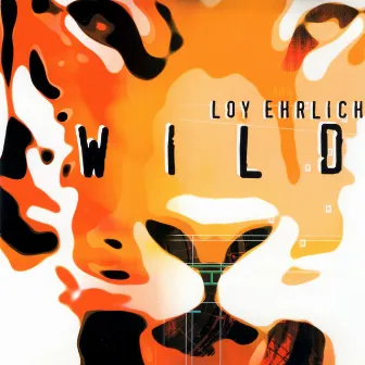 Wild by Loy Ehrlich