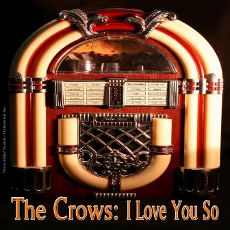 I Love You So by The Crows