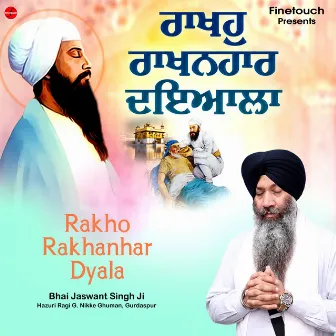 Rakho Rakhanhar Dyala by Bhai Jaswant Singh Ji