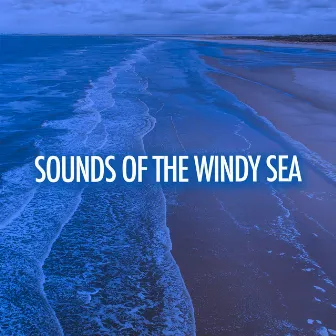 ! ! ! ! Sounds Of The Windy Sea ! ! ! ! by Sounds Of The Sea