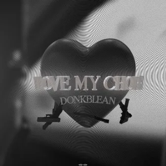 I Love My Choppa by DonKblean