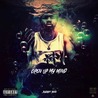 OPEN UP MY MIND by Judahson