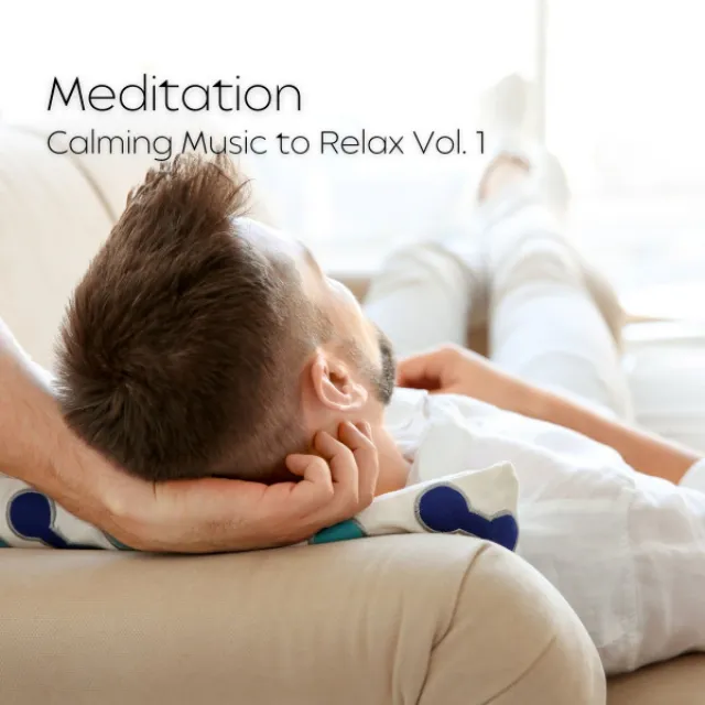 Meditation: Calming Music to Relax Vol. 1