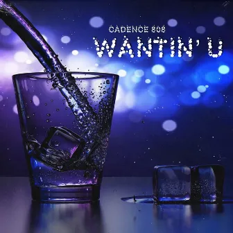 Wantin’ u by Cadence 808