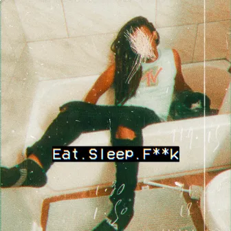 Eat Sleep F**k by Dexx