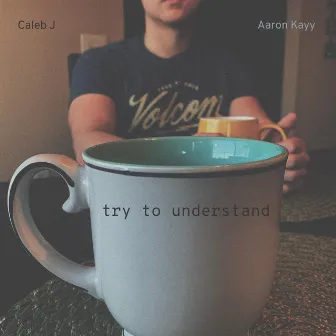 Try to Understand by Aaron Kayy