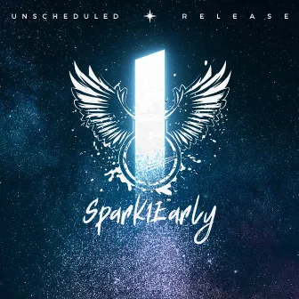 Unscheduled Release by Spark1Early