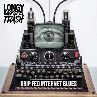 Drip Fed Internet Blues by Longy