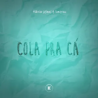 Cola pra Cá by Flávia Sebas