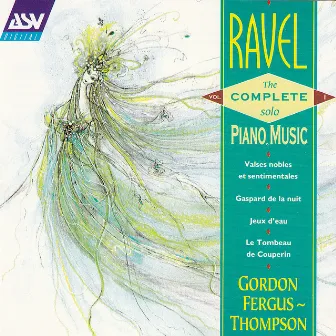 Ravel: The Complete Solo Piano Music Vol. 1 by Gordon Fergus-Thompson