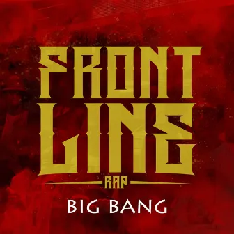 Big Bang by Frontline Rap