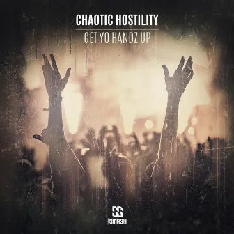 Get Yo Handz Up by Chaotic Hostility