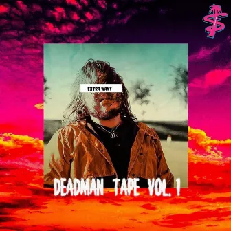 Extra Wavy: DEADMAN TAPE, Vol. 1 by South Florida Faders