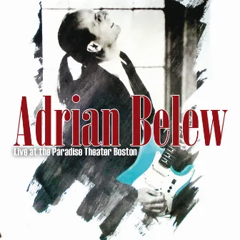 Live at the Paradise Theater ,Boston MA - July 18th 1989 by Adrian Belew