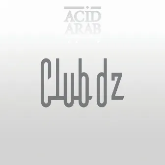 Club DZ by Acid Arab