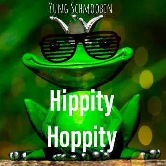 Hippity Hoppity by Yung Schmoobin