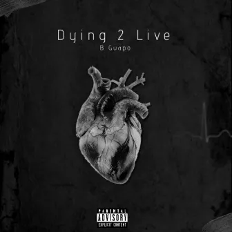 Dying 2 Live by B Guapo