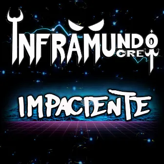 Impaciente by Inframundo Crew