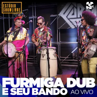 Furmiga Dub e Seu Bando no Estúdio Showlivre by Furmiga Dub