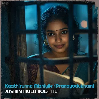 Kaathirunna Mizhiyile (Pranayadukham) by Jasmin Mulamoottil