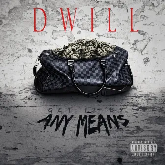 Get It By Any Means by Dwill