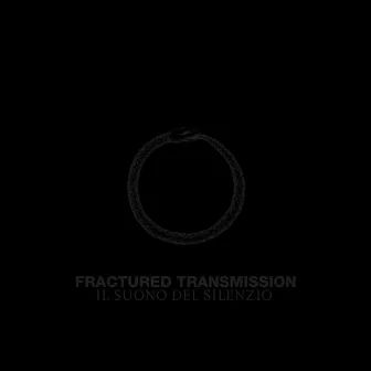 Il Suono Del Silenzio by Fractured Transmission