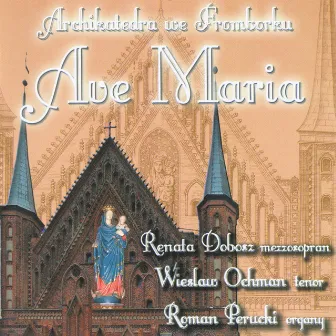 Ave Maria: Music from Archcathedral in Frombork by Wiesław Ochman