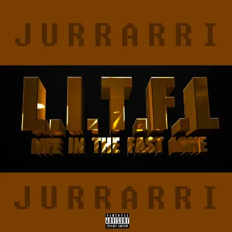 L.I.T.F.L. (Life in the Fast Lane) [Deluxe Edition] by Jurrarri