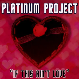 If This Ain't Love (Remixes) by Platinum Project