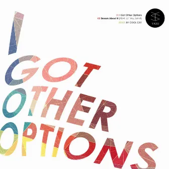 I Got Other Options by YASU