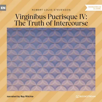 Virginibus Puerisque IV: The Truth of Intercourse (Unabridged) by Ray Ritchie