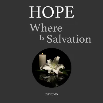 Hope: Where Is Salvation by Dehumo