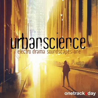 Urban Science (Electro Drama Soundscapes-One) by Luigi Seviroli