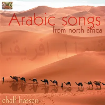 Chalf Hassan: Arabic Songs From North Africa by Chalf Hassan