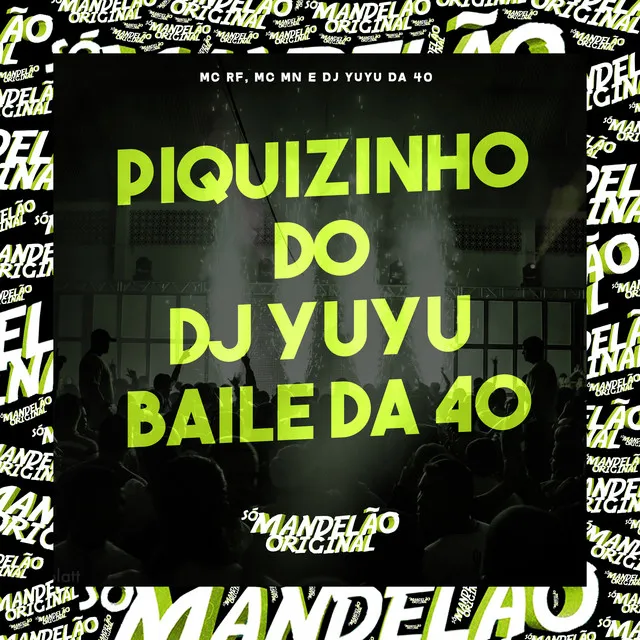 Piquizinho do Dj Yuyu Baile da 40