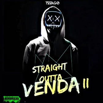 Straight Outta Venda 2 by Teeago