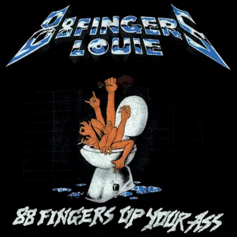 Up Your Ass by 88 Fingers Louie