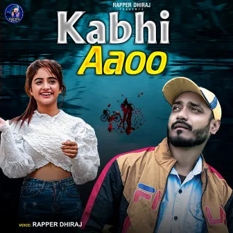 Kabhi Aaoo by Rapper Dhiraj