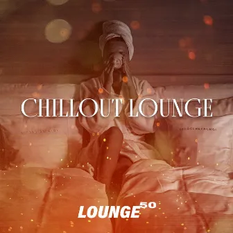 Chillout Lounge by Lounge 50